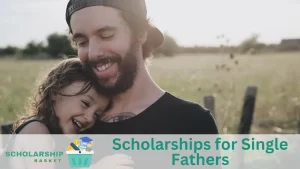Scholarships for Single Fathers