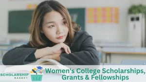 Women's College Scholarships, Grants Fellowships