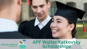 APF Walter Katkovsky Scholarships