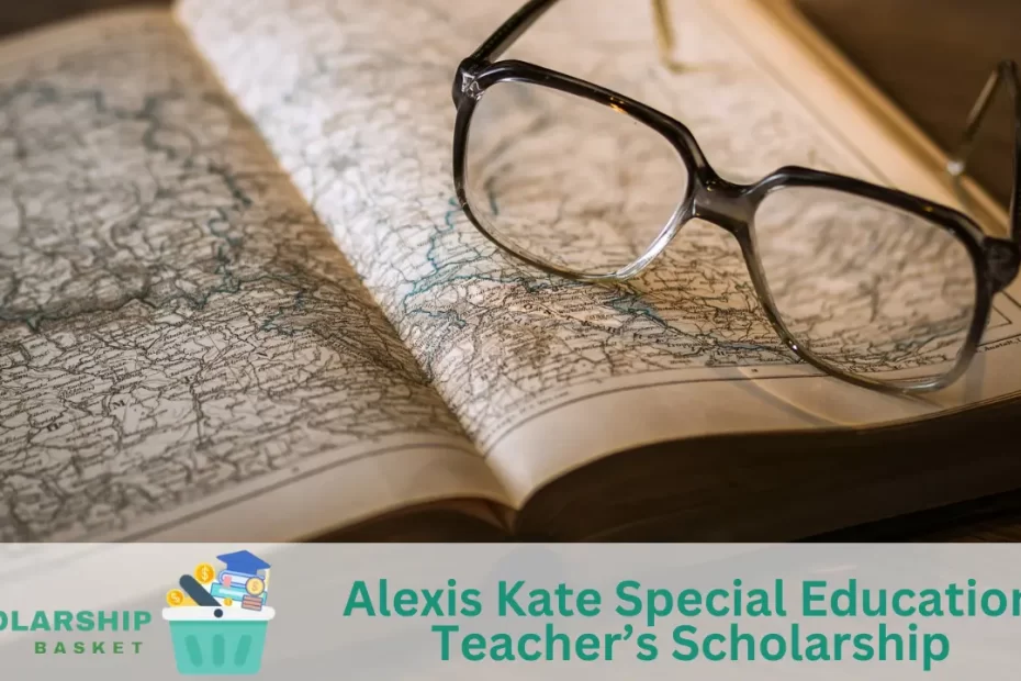 Alexis Kate Special Education Teacher’s Scholarship
