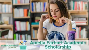Amelia Earhart Academic Scholarship