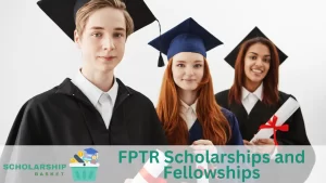 FPTR Scholarships and Fellowships