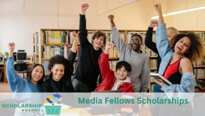 Media Fellows Scholarships