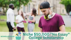 Niche 50,000 “No Essay” College Scholarship