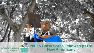 Paul Daisy Soros Fellowships for New Americans
