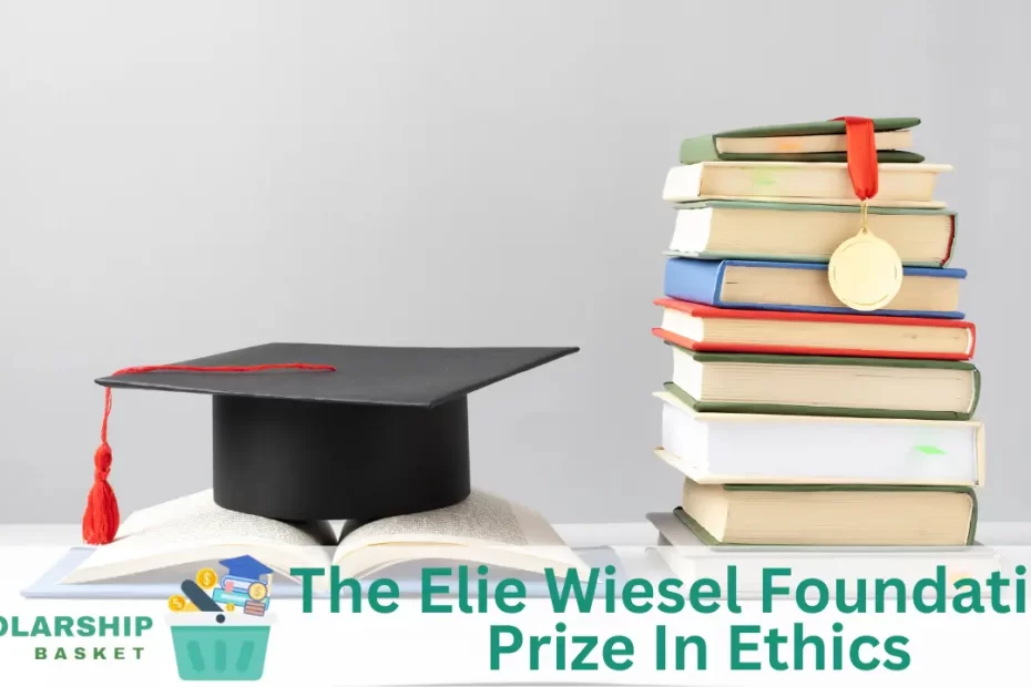 The Elie Wiesel Foundation Prize In Ethics