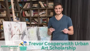 Trevor Coopersmith Urban Art Scholarship