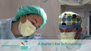 A Nurse I Am Scholarship