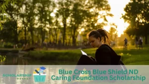 Blue Cross Blue Shield ND Caring Foundation Scholarship