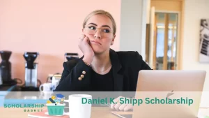 Daniel K. Shipp Scholarship