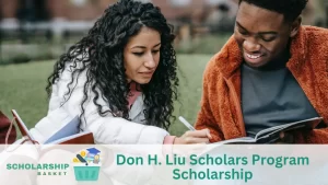 Don H. Liu Scholars Program Scholarship