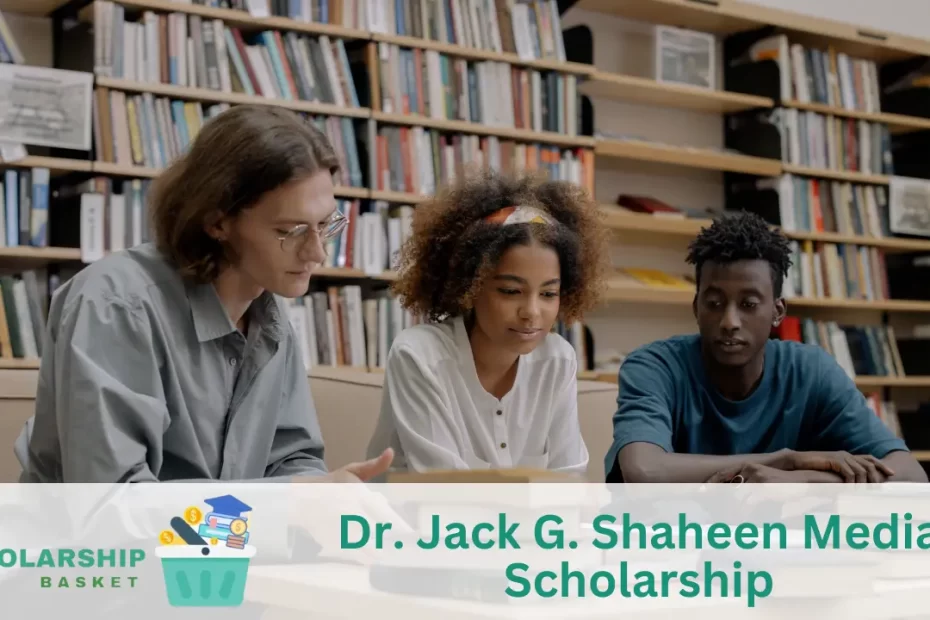 Dr. Jack G. Shaheen Media Scholarship