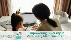 Empowering Diversity in Veterinary Medicine Grant