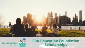FRA Education Foundation Scholarships