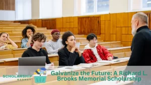 Galvanize the Future A Richard L. Brooks Memorial Scholarship