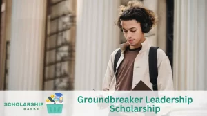 Groundbreaker Leadership Scholarship