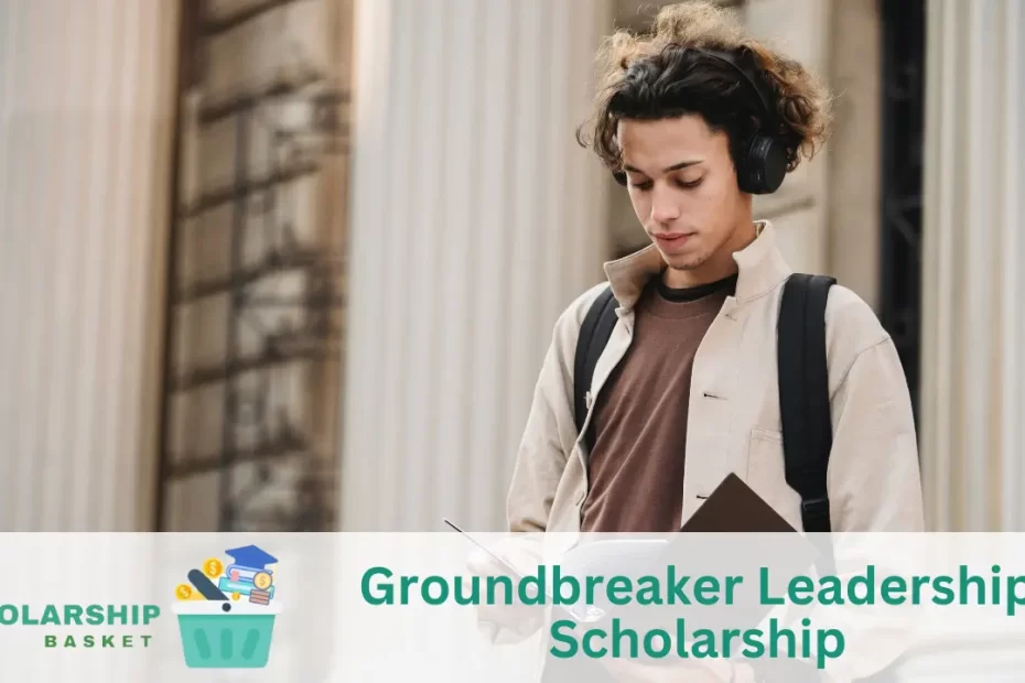 Groundbreaker Leadership Scholarship
