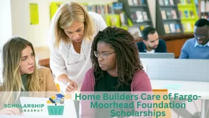 Home Builders Care of Fargo-Moorhead Foundation Scholarships