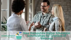 New Hampshire Higher Education Scholarships for Orphans of Veterans