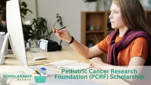 Pediatric Cancer Research Foundation (PCRF) Scholarship