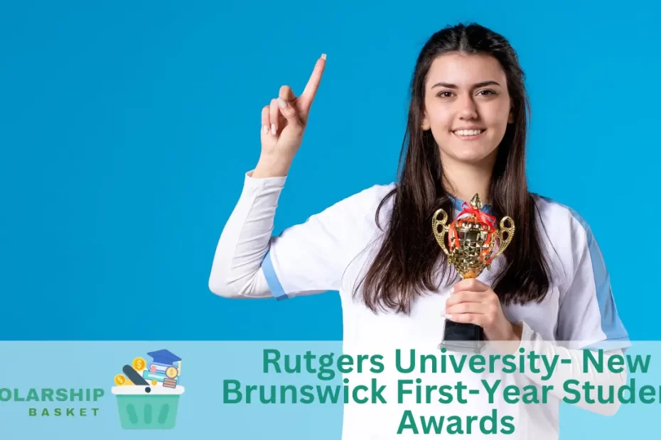 Rutgers University- New Brunswick First-Year Student Awards