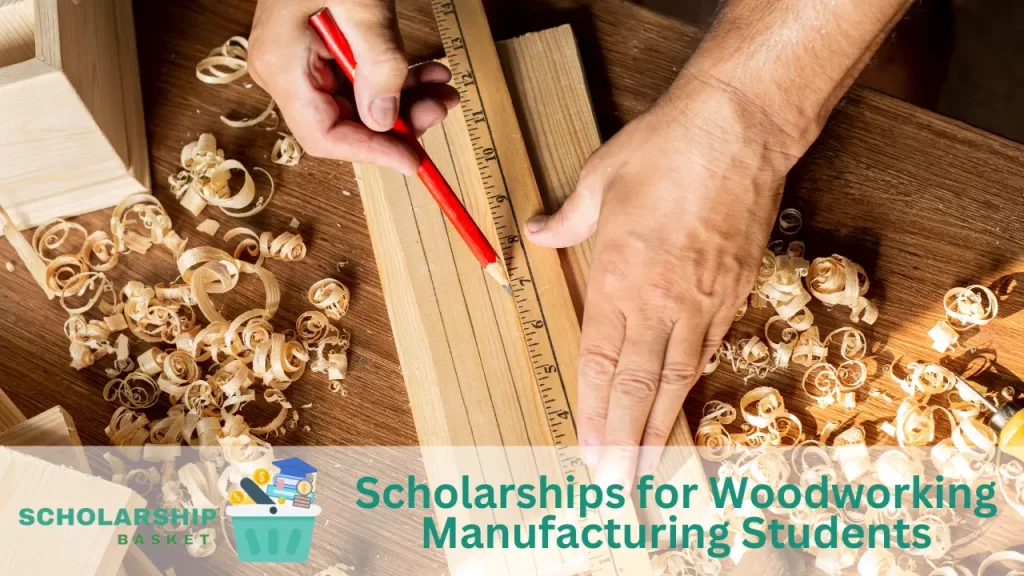 Scholarships for Woodworking Manufacturing Students