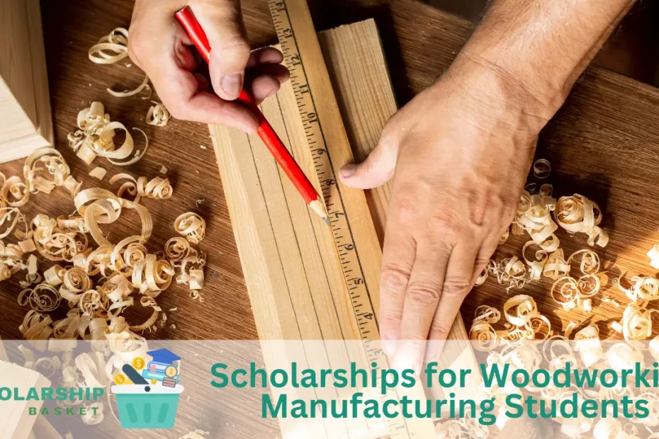 Scholarships for Woodworking Manufacturing Students