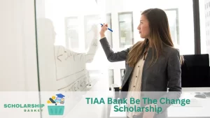 TIAA Bank Be The Change Scholarship