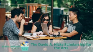 The David A. Hicks Scholarship for the Arts