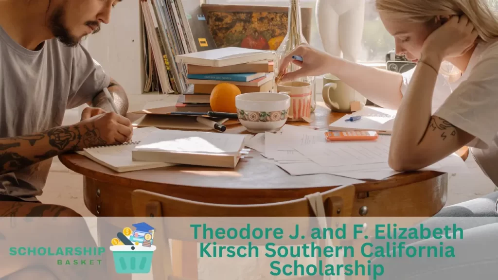 Theodore J. and F. Elizabeth Kirsch Southern California Scholarship