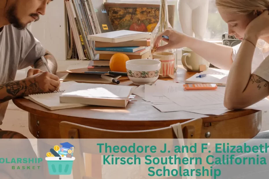 Theodore J. and F. Elizabeth Kirsch Southern California Scholarship
