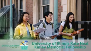 University of Illinois Kate Neal Kinley Memorial Fellowship