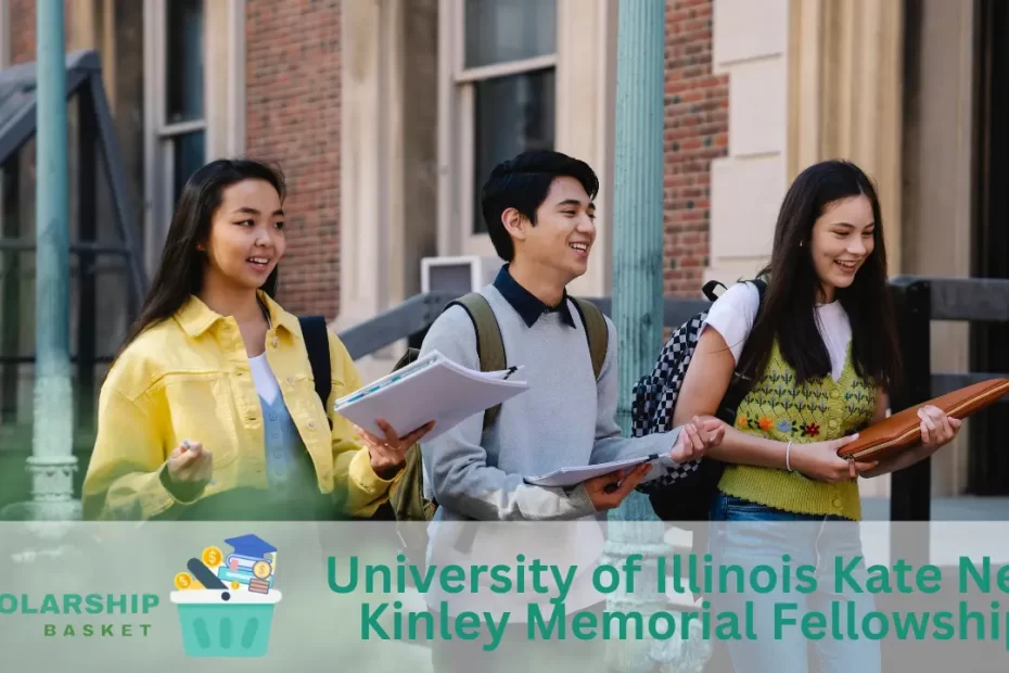 University of Illinois Kate Neal Kinley Memorial Fellowship