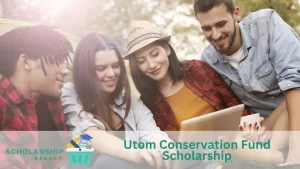 Utom Conservation Fund Scholarship