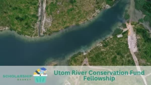 Utom River Conservation Fund Fellowship