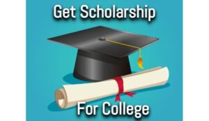 How To Get Scholarship For College