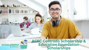 ACEC Colorado Scholarship Education Foundation Scholarships