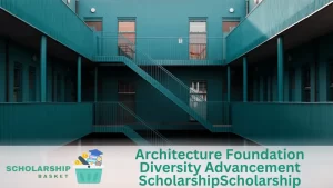 Architecture Foundation Diversity Advancement ScholarshipScholarship