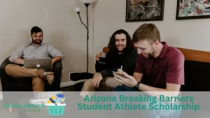Arizona Breaking Barriers Student Athlete Scholarship