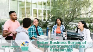 Better Business Bureau of Delaware Student Ethics Scholarship