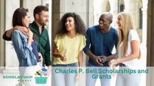 Charles P. Bell Scholarships and Grants