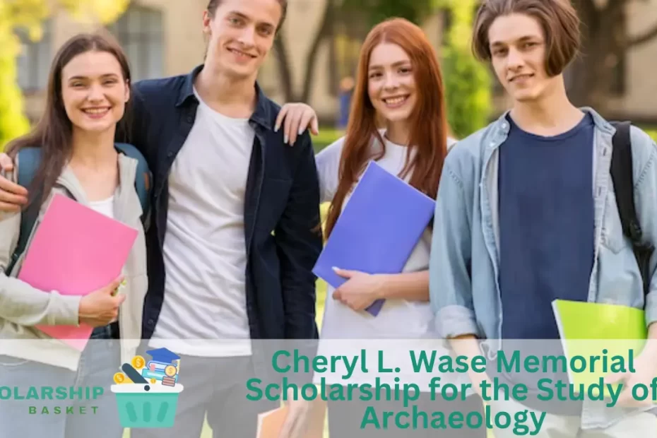 Cheryl L. Wase Memorial Scholarship for the Study of Archaeology