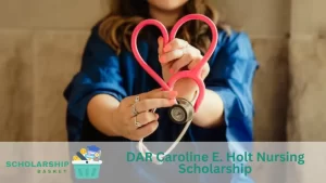 DAR Caroline E. Holt Nursing Scholarship