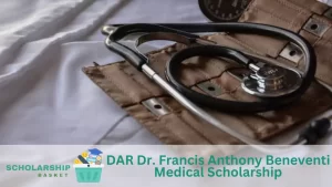 DAR Dr. Francis Anthony Beneventi Medical Scholarship