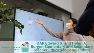 DAR Edward G. and Helen A. Borgen Elementary and Secondary Teacher Education Scholarships