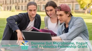 Danone Gut Microbiome, Yogurt and Probiotics Fellowship Grant