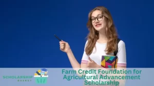Farm Credit Foundation for Agricultural Advancement Scholarship