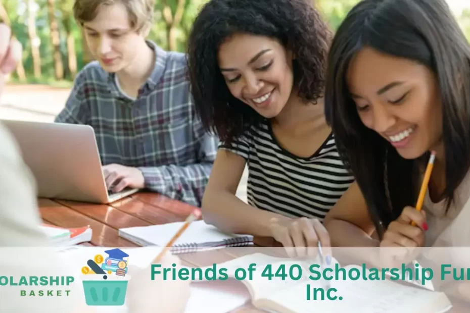 Friends of 440 Scholarship Fund, Inc