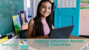 Fund for Education Abroad Scholarships