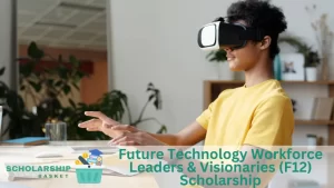 Future Technology Workforce Leaders Visionaries (F12) Scholarship